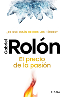 El Precio de la Pasión: ¿De Qué Están Hechos Los Héroes? / The Price of Passion 6073931166 Book Cover