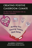 Creating Positive Classroom Climate: 30 Practical Strategies for All School Contexts 1475849761 Book Cover