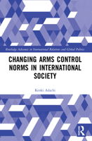 Changing Arms Control Norms in International Society 0367741687 Book Cover