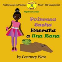 Princesa Sasha Rescata a Una Rana: Algebra Divertida Problemas de la Practica: Nivel 1 Problemas de la Practica 1537130072 Book Cover