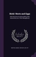 Birds' nests and eggs: with directions for bird-stuffing, with instructions as to their management 1354250788 Book Cover