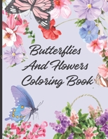 Butterflies and Flowers Coloring book: Spring Coloring Book For All Ages With 30 Coloring Designs B091FNYN6T Book Cover