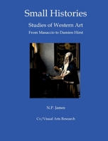 Small Histories: Studies Of Western Art 0956520278 Book Cover