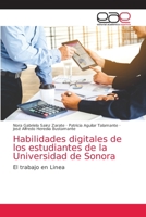 Habilidades digitales de los estudiantes de la Universidad de Sonora: El trabajo en Linea 6203038873 Book Cover