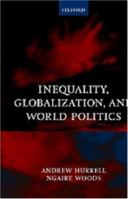 Inequality, Globalization, and World Politics 0198295669 Book Cover