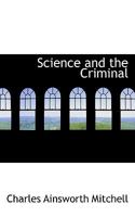 Science and the Criminal 1240074123 Book Cover