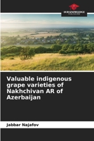 Valuable indigenous grape varieties of Nakhchivan AR of Azerbaijan 6209076238 Book Cover