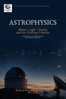ASTROPHYSICS: MATTER, LIGHT, GRAVITY, AND THE EVOLVING UNIVERS (Gradute Physics) B0HGDWYL8W Book Cover
