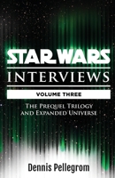 Star Wars Interviews [Volume Three]: The Prequel Trilogy and Expanded Universe 1683902084 Book Cover