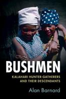 Bushmen: Kalahari Hunter-Gatherers and Their Descendants 1108406874 Book Cover