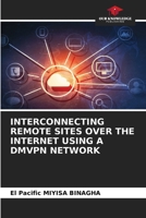 Interconnecting Remote Sites Over the Internet Using a Dmvpn Network 6208561582 Book Cover