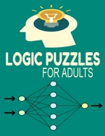 Logic Puzzles for Adults: Inspirational Puzzles and Solutions (ACTIVITY BOOK) Brain Teasers Puzzles for Adults ; Brain Games with Funny ... Print themed hobbies Puzzles Book For Adults B08JDXBNWF Book Cover