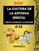 La cultura de la antigua Grecia: perfecto para niños de 6 a 12 años, muchas páginas con dioses, templos, espartanos, páginas de actividades con ... interactivas cautivadoras 3986541047 Book Cover