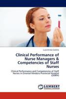 Clinical Performance of Nurse Managers & Competencies of Staff Nurses: Clinical Performance and Competencies of Staff Nurses in Oriental Mindoro Provincial Hospital 384540423X Book Cover