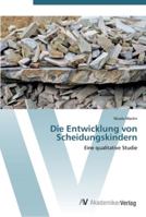 Die Entwicklung von Scheidungskindern: Eine qualitative Studie 3639415701 Book Cover