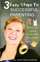 3 Easy Steps to Successful Parenting 0992142814 Book Cover
