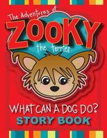 The Adventures of Zooky the Terrier: What Can a Dog Do? RED COVER VERSION 1542618649 Book Cover