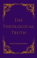 The Theological Truth: Revised Edition B0GHR7T4Y5 Book Cover