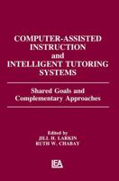 Computer Assisted Instruction and Intelligent Tutoring Systems: Shared Goals and Complementary Approaches (Technology and Education Series) 0805802339 Book Cover