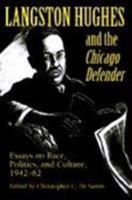 Langston Hughes and the *Chicago Defender*: Essays on Race, Politics, and Culture, 1942-62 0252064747 Book Cover