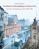 Preussische Denkmalpflege Im Kaiserreich: Die Provinz Brandenburg Und Berlin 1860 -1918 3786128073 Book Cover