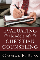 Evaluating Models of Christian Counseling 1608998487 Book Cover