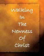 Walking In The Newness Of Christ: Born Again Devotional 1718007337 Book Cover