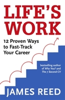 Life's Work: 12 Proven Ways to Fast-Track Your Career 0349424926 Book Cover