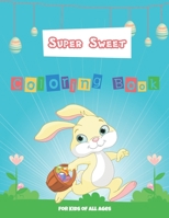 super sweet coloring book for kids of all ages: easter egg coloring book for teens & adults for fun and relaxation B08WK6KG5Q Book Cover