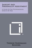 Insight And Personality Adjustment: A Study Of The Psychological Effects Of War 1258421577 Book Cover
