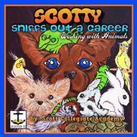 Scotty Sniffs Out a Career: Working with Animals 1530997771 Book Cover
