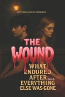 The WOUND: What Endured After Everything Else Was Gone B0FF421CBM Book Cover