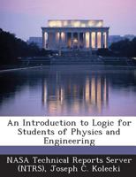 An Introduction to Logic for Students of Physics and Engineering 1289265860 Book Cover