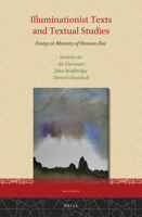Illuminationist Texts and Textual Studies: Essays in Memory of Hossein Ziai 9004356584 Book Cover