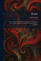 Rain: A Play in Three Acts, Founded on W. Somerset Maugham's Story, "Miss Thompson", by John Colton and Clemence Randolph 1025939700 Book Cover