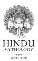 Hindu Mythology: Classic Stories of Hindu Myths, Gods, Goddesses, Heroes and Monsters 1723745642 Book Cover