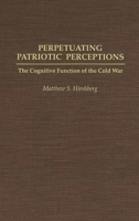 Perpetuating Patriotic Perceptions: The Cognitive Function of the Cold War 0275941655 Book Cover