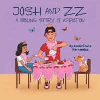Josh and ZZ: A Sibling Story on Addiction B09PMFVB26 Book Cover