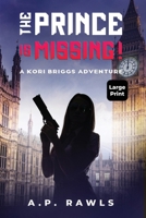 The Prince is Missing!: A Kori Briggs Adventure (Large Print Edition) B0BLYL449L Book Cover