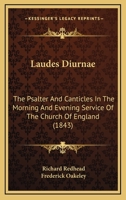 Laudes Diurnae: The Psalter And Canticles In The Morning And Evening Service Of The Church Of England 1164683179 Book Cover