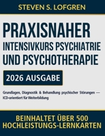 Praxisnaher Intensivkurs Psychiatrie und Psychotherapie: Grundlagen, Diagnostik & Behandlung psychischer Störungen — ICD-orientiert für Weiterbildung (German Edition) B0GZKFJ888 Book Cover