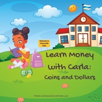 Learn Money With Carla: Coins and Dollars B0CND8RPRL Book Cover