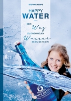 Happy Water: Dein Weg zu einem neuen Wasserbewusstsein 3755798891 Book Cover