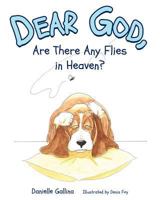 Dear God, Are There Any Flies in Heaven? 1620863804 Book Cover