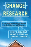 Change Research: A Case Study on Collaborative Methods for Social Workers and Advocates 0231151799 Book Cover