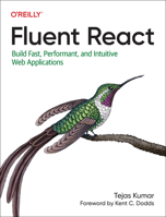 Fluent React: Build Fast, Performant, and Intuitive Web Applications 1098138716 Book Cover