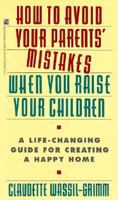 How to Avoid Your Parents' Mistakes When You Raise Your Children 0671727435 Book Cover
