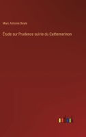 Étude sur Prudence suivie du Cathemerinon (French Edition) 3385000351 Book Cover