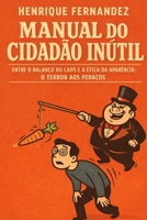 Manual do Cidadão Inútil: Entre o Balanço do Caos e a Ética da Aparência: o Terror aos Pedaços (Absurdo Cotidiano) (Portuguese Edition) B0GSR5KHZ8 Book Cover