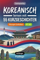 Koreanisch lernen mit 55 zweisprachigen Kurzgeschichten für Anfänger: Verbessern Sie Ihren Wortschatz, Ihr Leseverständnis und Ihre Schreibfähigkeiten mit Übungen für A1-A2 Lernende (German Edition) B0GRRT52QM Book Cover